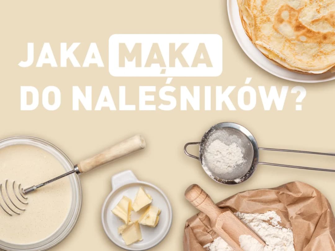 Jaka mąka na naleśniki dietetyczne? Najlepsze wybory dla zdrowia
