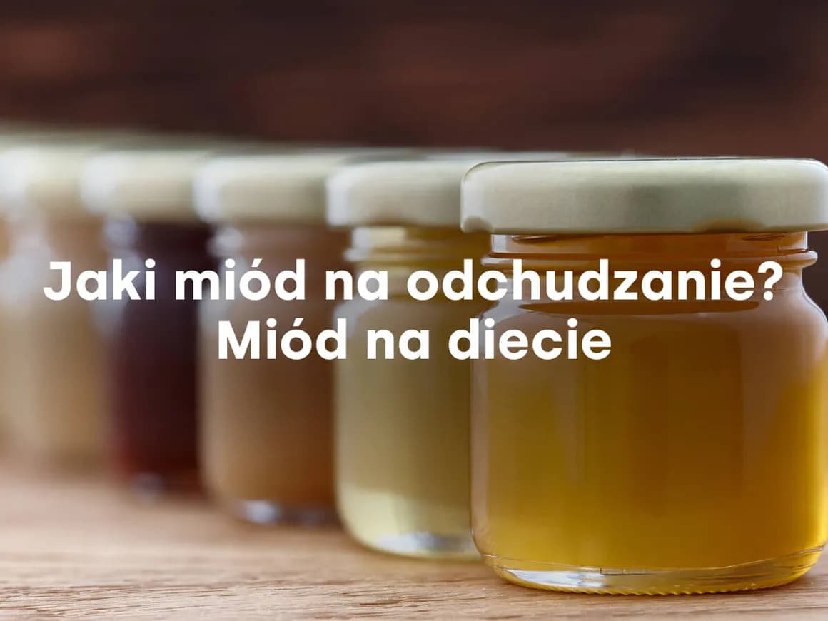 Jaki miód na odchudzanie: odkryj najlepsze rodzaje dla skutecznej diety