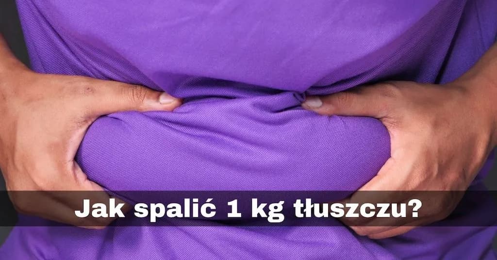Ile kalorii ma 1 kg tłuszczu? Oto, co musisz wiedzieć, aby schudnąć